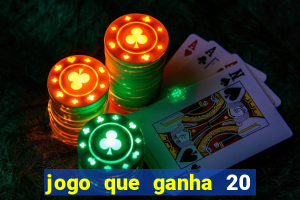 jogo que ganha 20 reais no cadastro